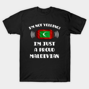 I'm Not Yelling I'm A Proud Maldivian - Gift for Maldivian With Roots From Maldives T-Shirt